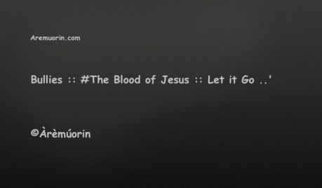 Life Quotes - Bullies, Aremuorin.com